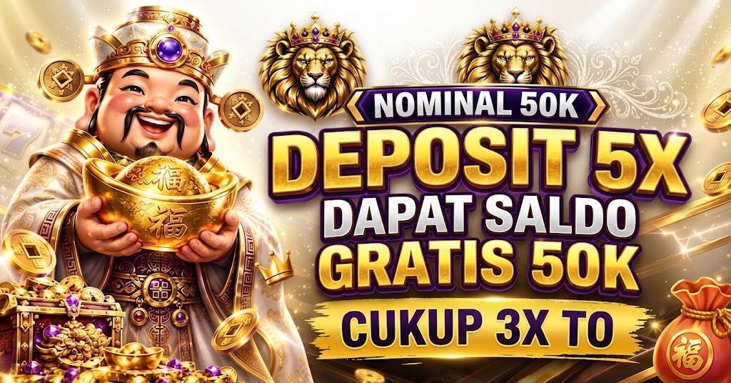 Deposit 5x dengan nominal 50k dapat saldo gratis 50k dengan cukup 3x to